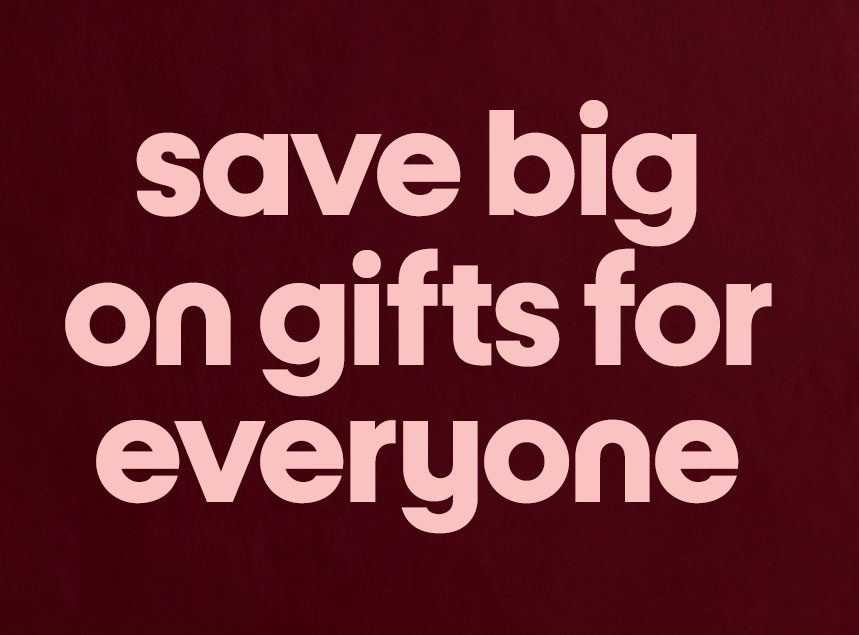 save big on gifts for everyone