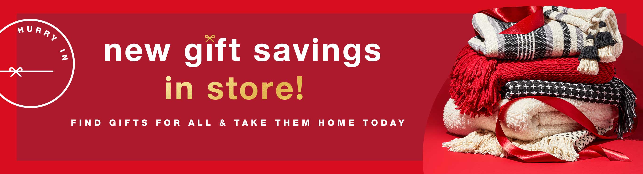 New Gift Savings In Store! Find Gifts for All & Take Them Home Today