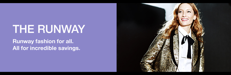 Runway. Runway fashion for all. All for incredible savings.