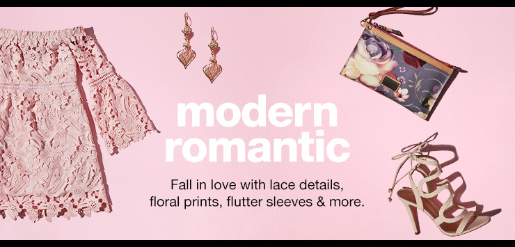 modern romantic. fall in love with lace details, floral prints, flutter sleeves and more.