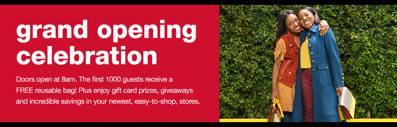 grand opening celebration doors open at 8am. The first 1000 guests receive a FREE reusable bag! Plus enjoy gift card prizes, giveaways and incredible savings in your newest, easy-to-shop, stores.