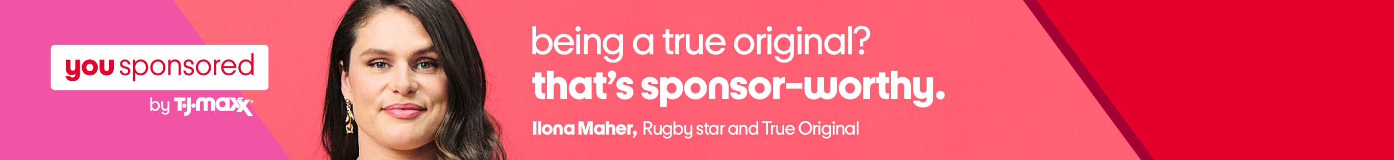 You sponsored by TJMaxx. Being a true original? That’s sponsor-worthy. Ilona Maher, Rugby star and True Original