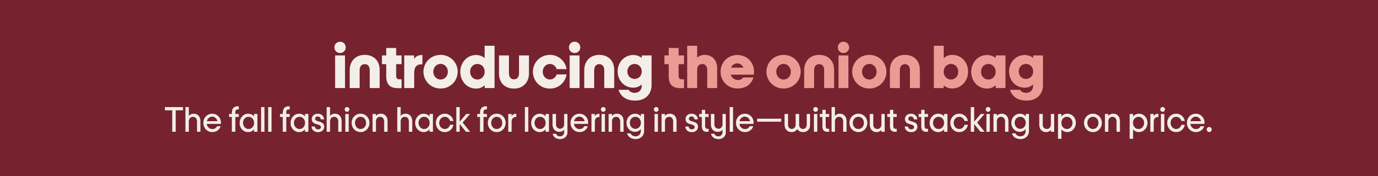Introducing the Onion Bag.