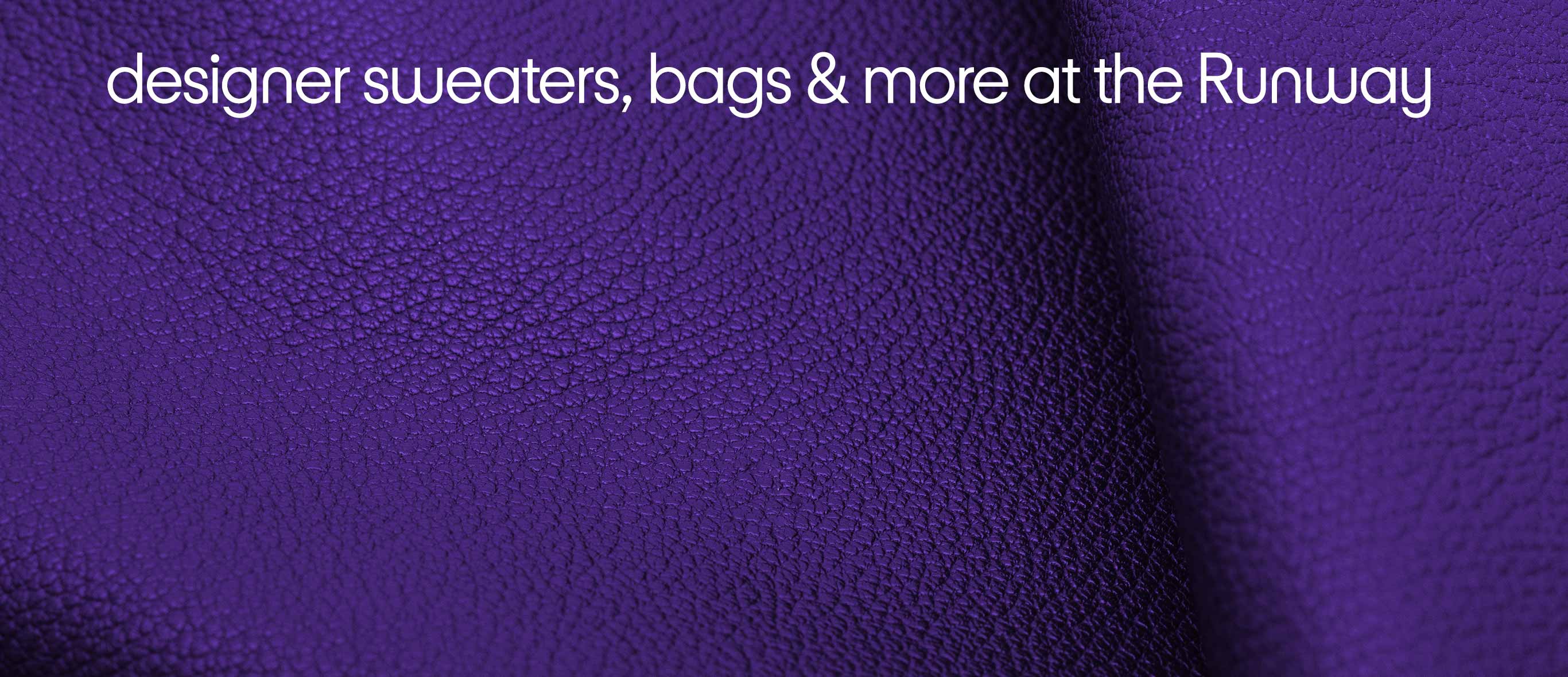designer sweaters, bags & more at the Runway
