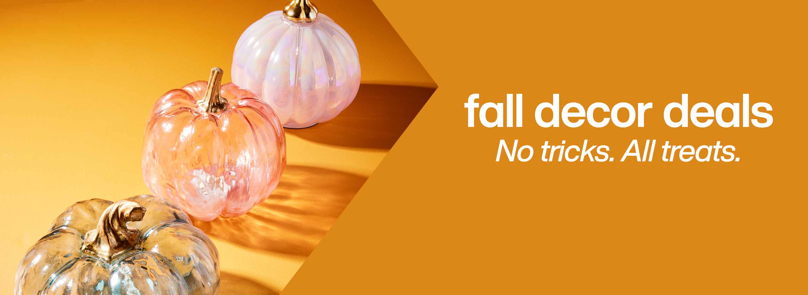 fall decor deals no tricks. all treats.