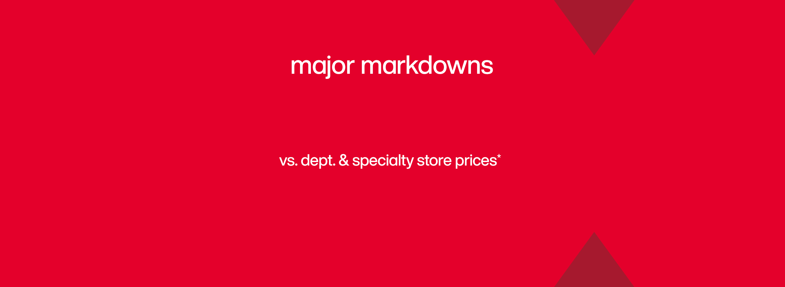 Major markdowns versus department and specialty store prices.*