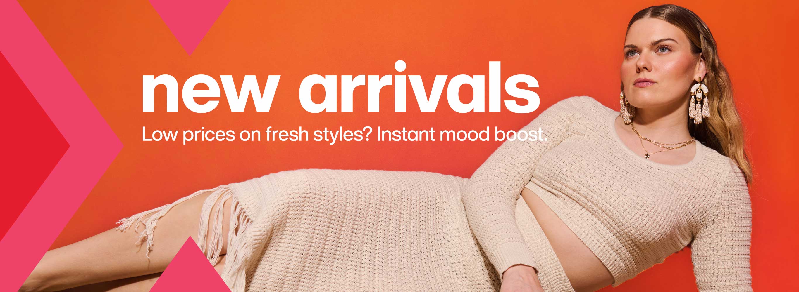 New arrivals. Low prices on fresh styles? Instant mood boost.