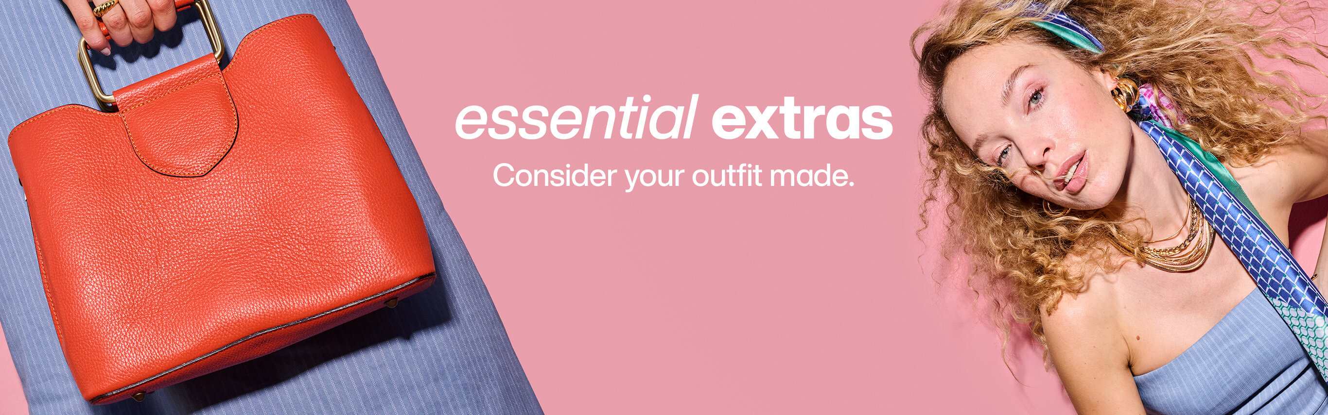 essential extras - Consider your outfit made.