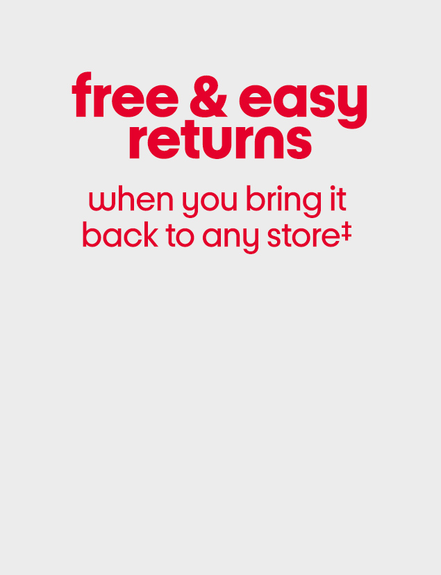Free and easy returns when you bring it back to any store. ‡Some exclusions apply. Excludes handbags from The Runway and diamonds.