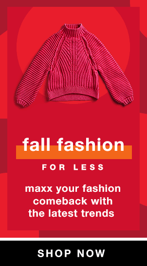 Fall Fashion For Less: Maxx Your Fashion Comeback With The Lest Trends: Shop Now